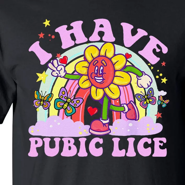 I Have Pubic Lice Funny Retro Offensive Inappropriate Meme Gift Tall T-Shirt