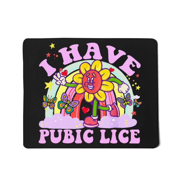 I Have Pubic Lice Funny Retro Offensive Inappropriate Meme Gift Mousepad