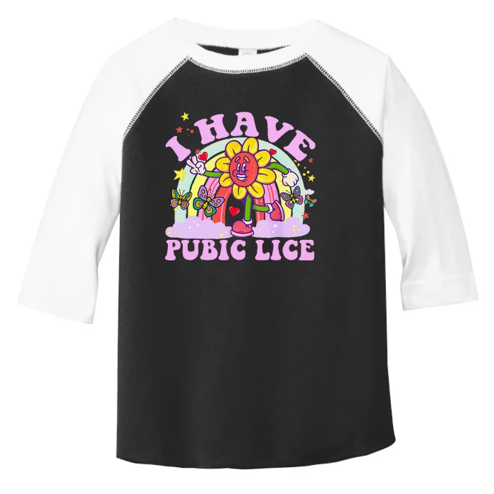 I Have Pubic Lice Funny Retro Offensive Inappropriate Meme Gift Toddler Fine Jersey T-Shirt