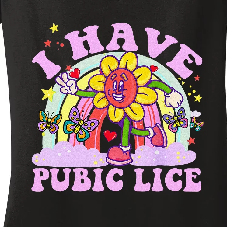 I Have Pubic Lice Funny Retro Offensive Inappropriate Meme Gift Women's V-Neck T-Shirt