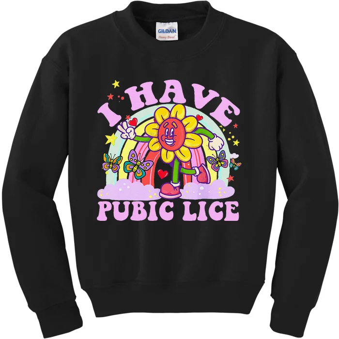 I Have Pubic Lice Funny Retro Offensive Inappropriate Meme Gift Kids Sweatshirt