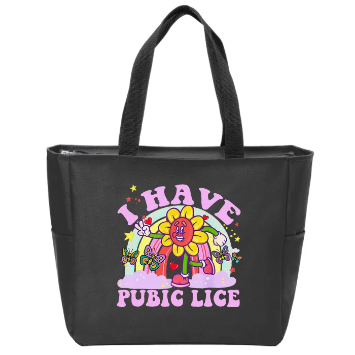 I Have Pubic Lice Funny Retro Offensive Inappropriate Meme Gift Zip Tote Bag