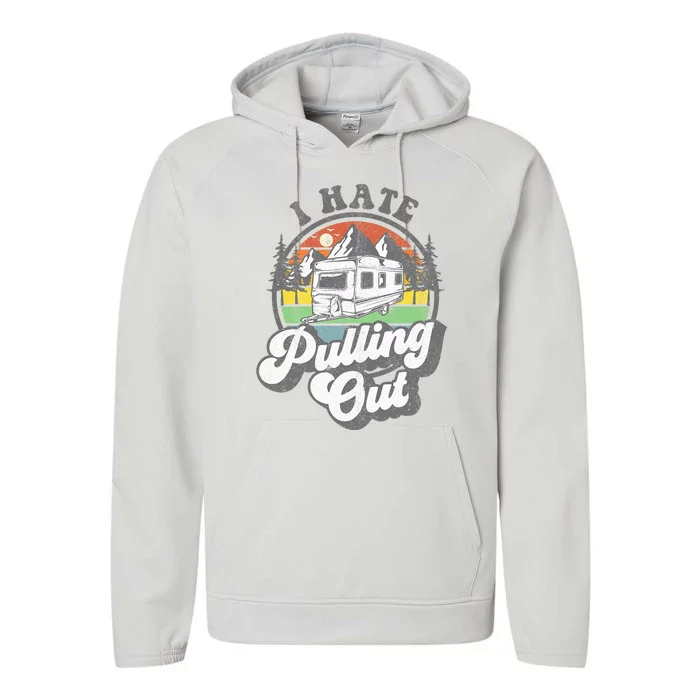 I Hate Pulling Out Funny Camper RV Camping Trailer Gift Performance Fleece Hoodie