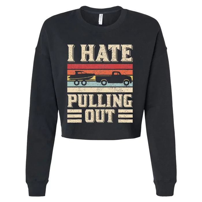 I Hate Pulling Out Funny Boat Captain Retro Boating Cropped Pullover Crew