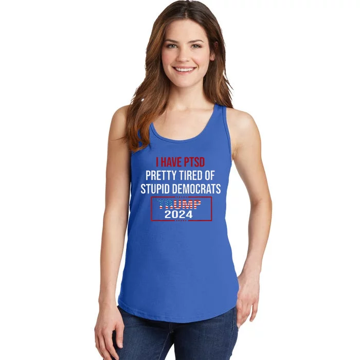 I Have Ptsd Pretty Tired Of Stupid Democrats Trump 2024 Ladies Essential Tank