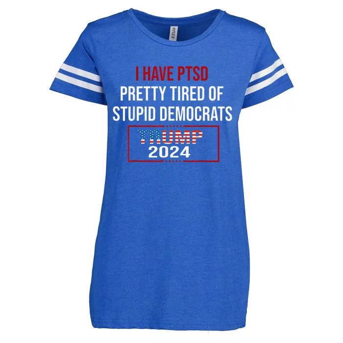 I Have Ptsd Pretty Tired Of Stupid Democrats Trump 2024 Enza Ladies Jersey Football T-Shirt