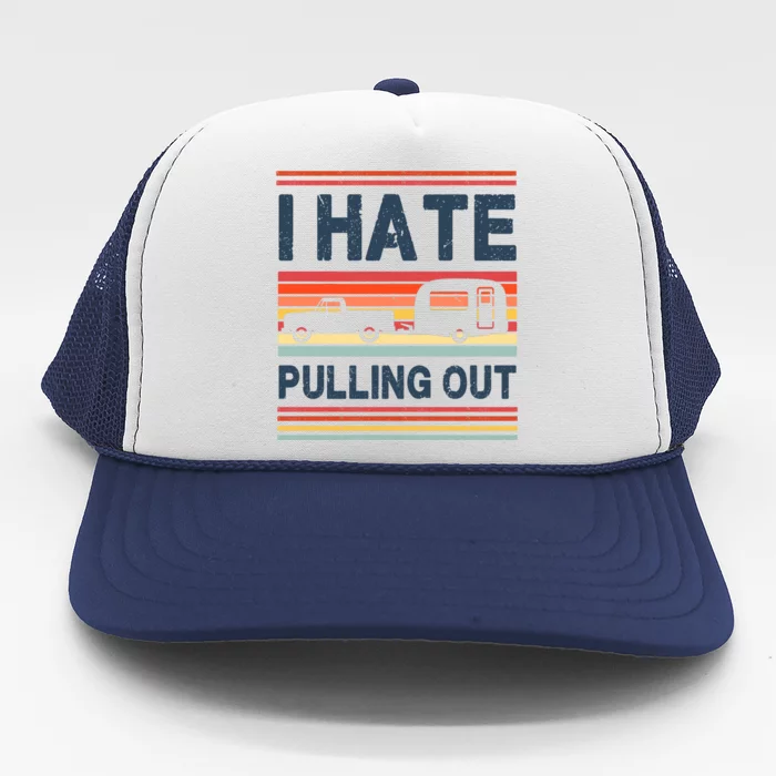 I Hate Pulling Out Caravan Trucker Hat