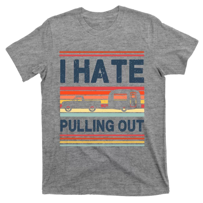 I Hate Pulling Out Caravan T-Shirt