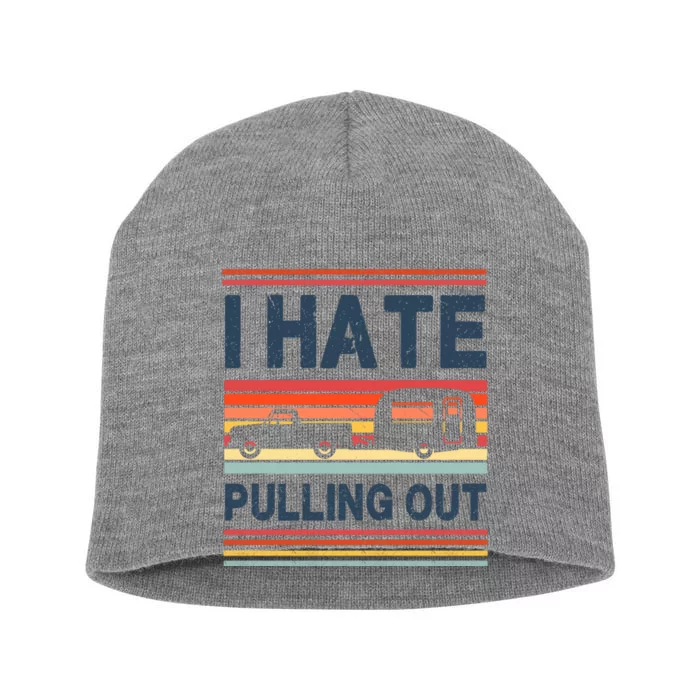 I Hate Pulling Out Caravan Short Acrylic Beanie