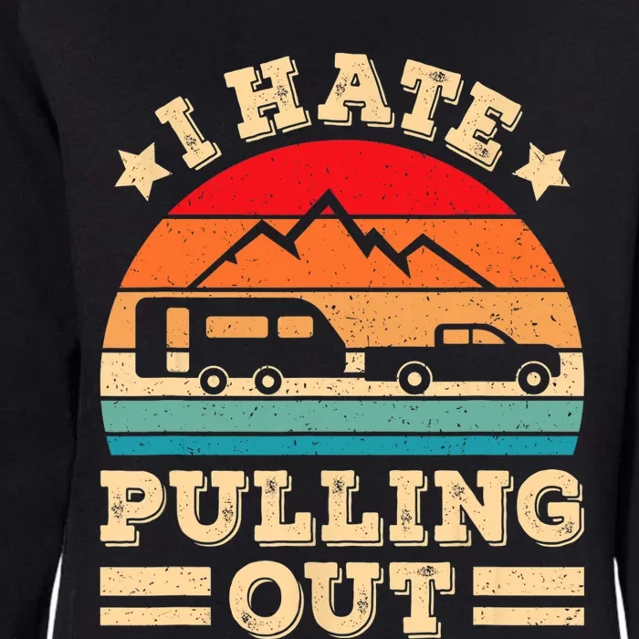 I Hate Pulling Out Funny Camping Trailer Retro Travel TShirt Womens California Wash Sweatshirt