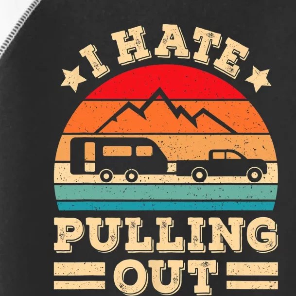 I Hate Pulling Out Funny Camping Trailer Retro Travel TShirt Toddler Fine Jersey T-Shirt