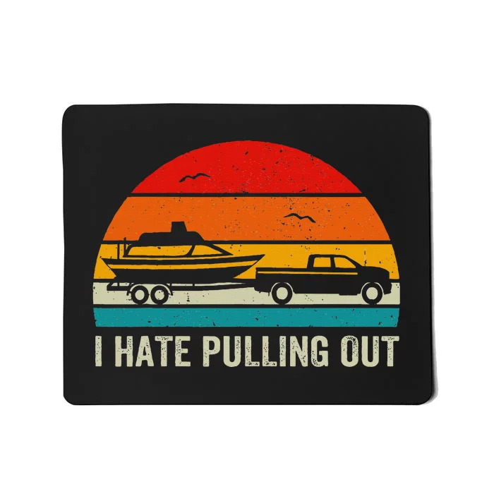 I Hate Pulling Out Retro Boat Captain Mousepad