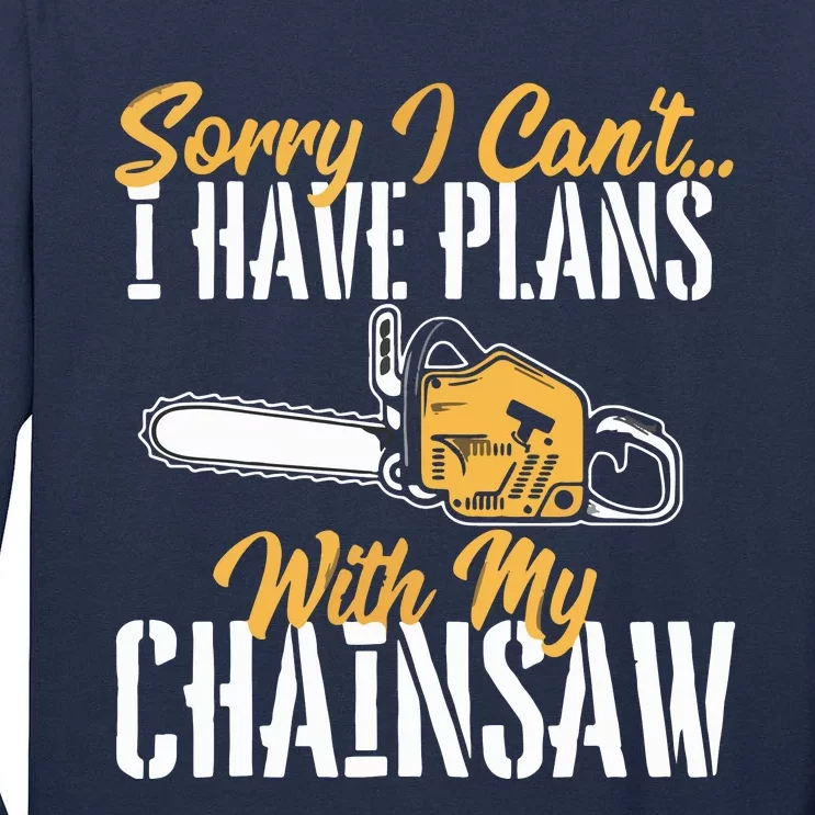 I Have Plans With My Chainsaw Lumberjack Lumberman Logger Tall Long Sleeve T-Shirt