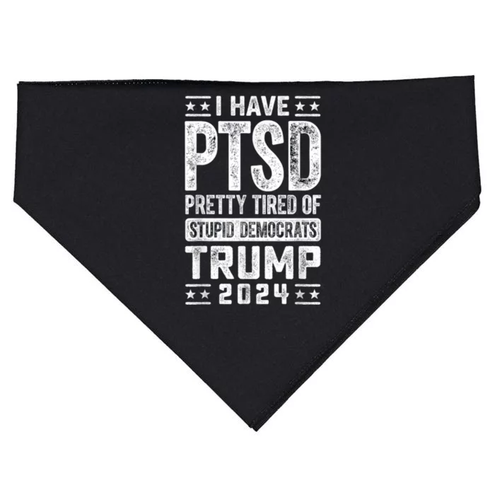 I Have Ptsd Pretty Tired Of Stupid Democrats Trump 2024 USA-Made Doggie Bandana