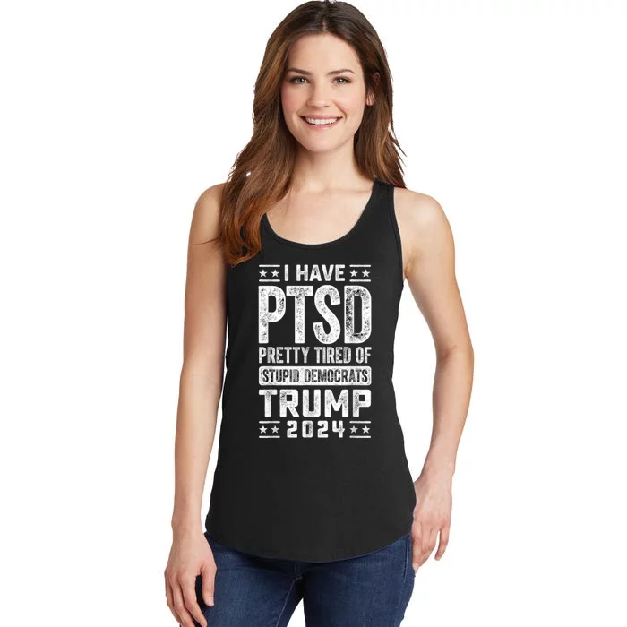 I Have Ptsd Pretty Tired Of Stupid Democrats Trump 2024 Ladies Essential Tank