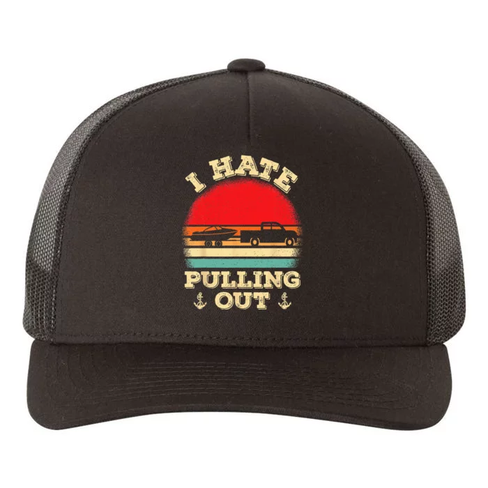 I Hate Pulling Out Retro Boating Boat Captain Yupoong Adult 5-Panel Trucker Hat