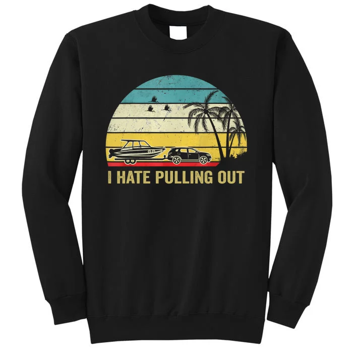 I Hate Pulling Out Retro Boating Boat Captain Sweatshirt