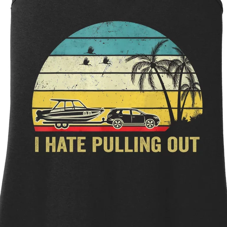 I Hate Pulling Out Retro Boating Boat Captain Ladies Essential Tank