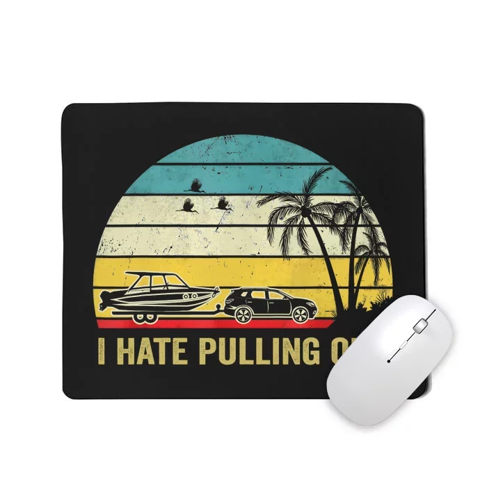 I Hate Pulling Out Retro Boating Boat Captain Mousepad