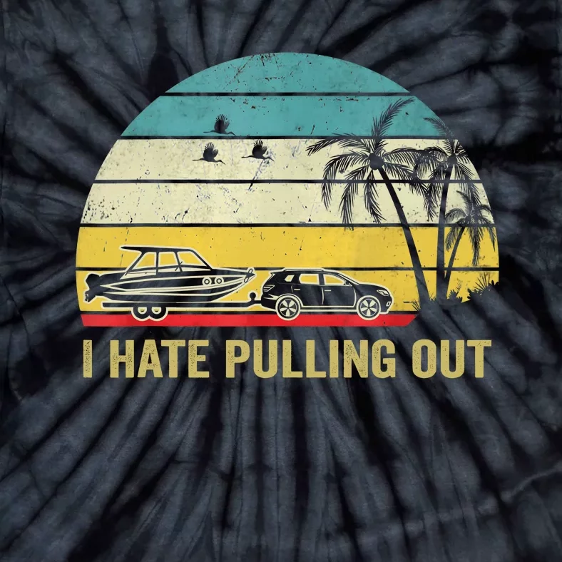 I Hate Pulling Out Retro Boating Boat Captain Tie-Dye T-Shirt