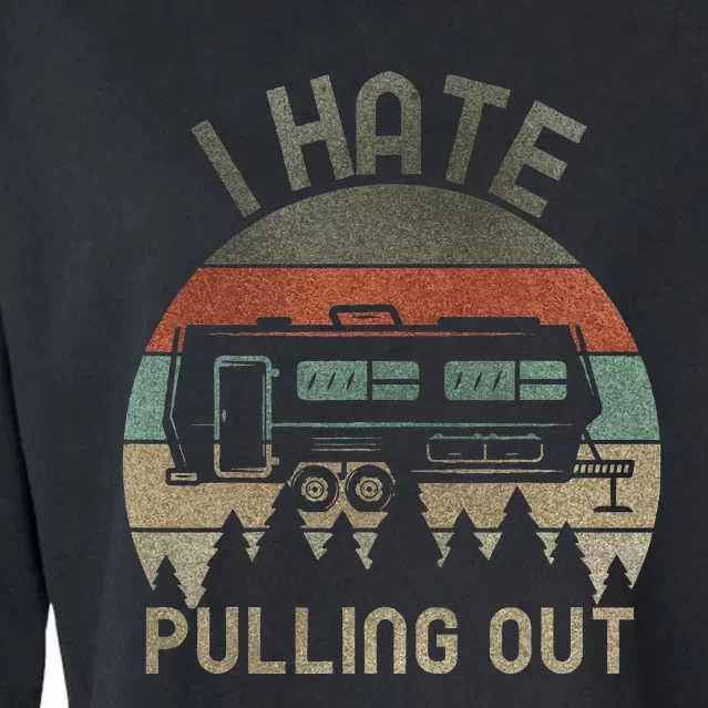 I Hate Pulling Out Camping Retro Travel Trailer Cropped Pullover Crew