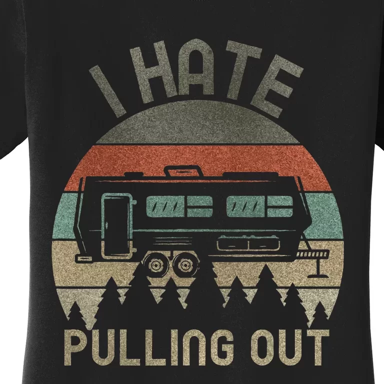 I Hate Pulling Out Camping Retro Travel Trailer Women's T-Shirt