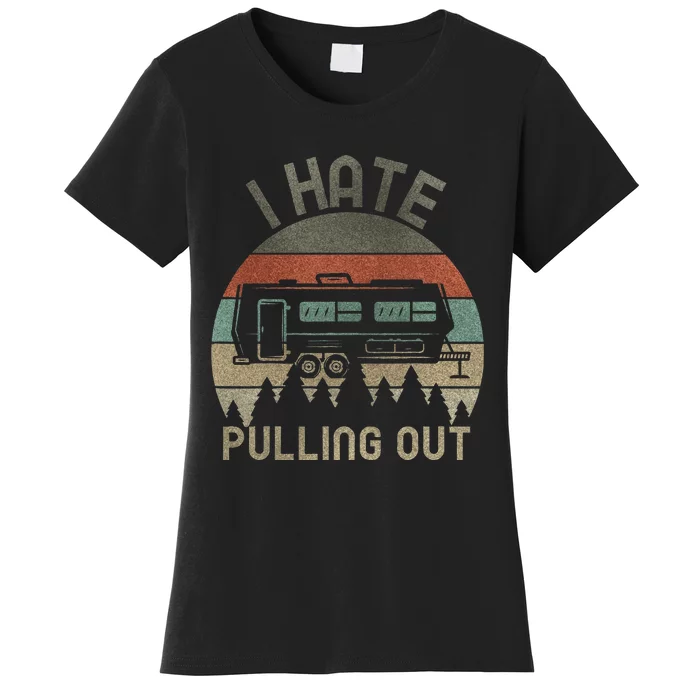 I Hate Pulling Out Camping Retro Travel Trailer Women's T-Shirt