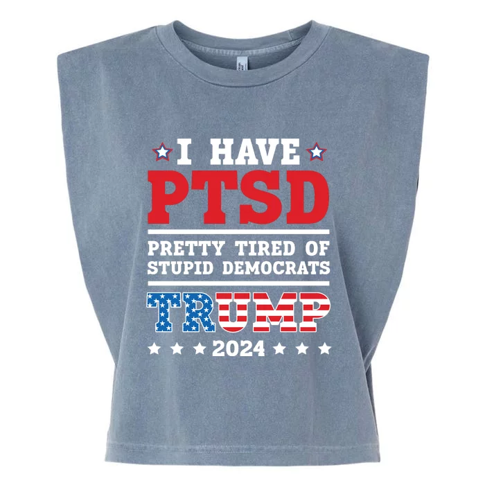 I Have PTSD Pretty Tired Of Stupid Democrats Trump 2024 Garment-Dyed Women's Muscle Tee