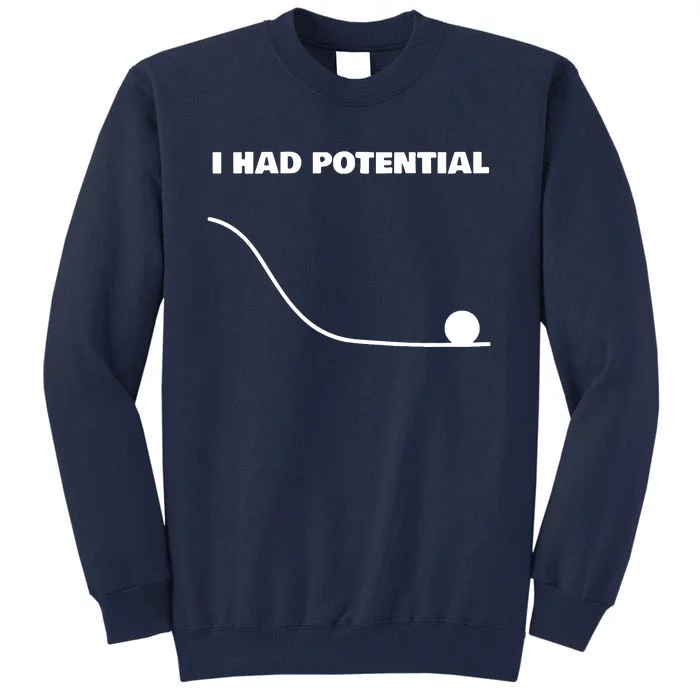 I Had Potential For Men Women Funny Physics Science Tall Sweatshirt