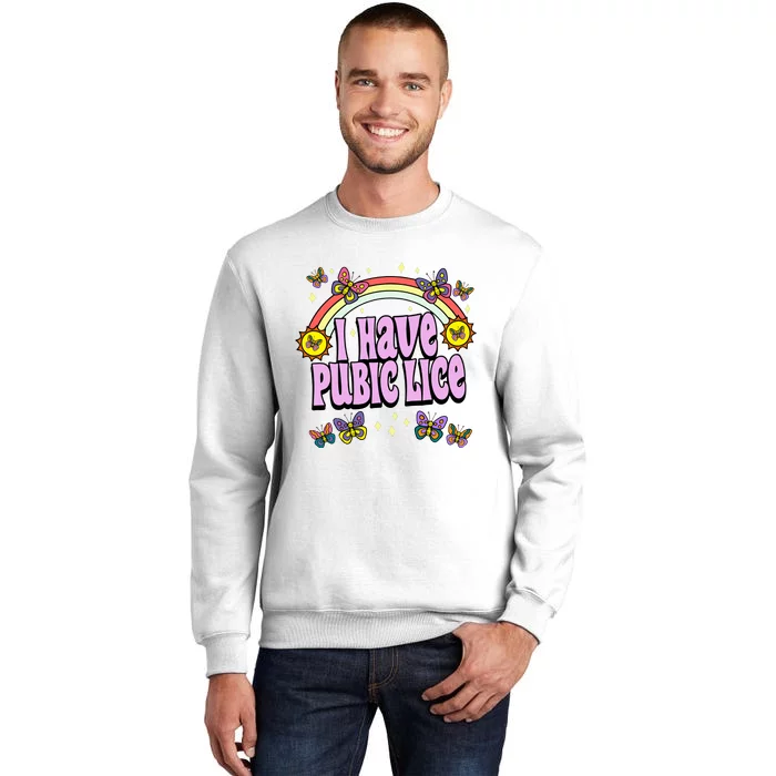 I Have Pubic Lice Sweatshirt