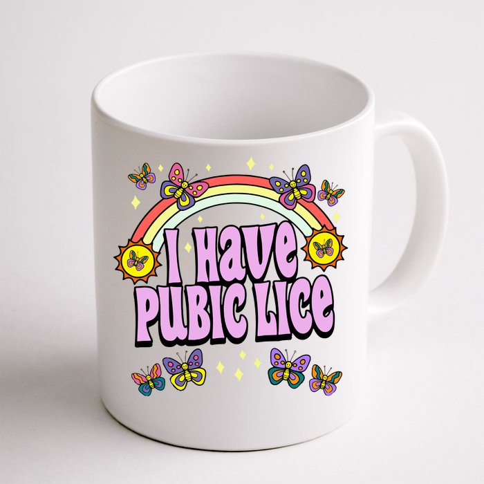 I Have Pubic Lice Front & Back Coffee Mug