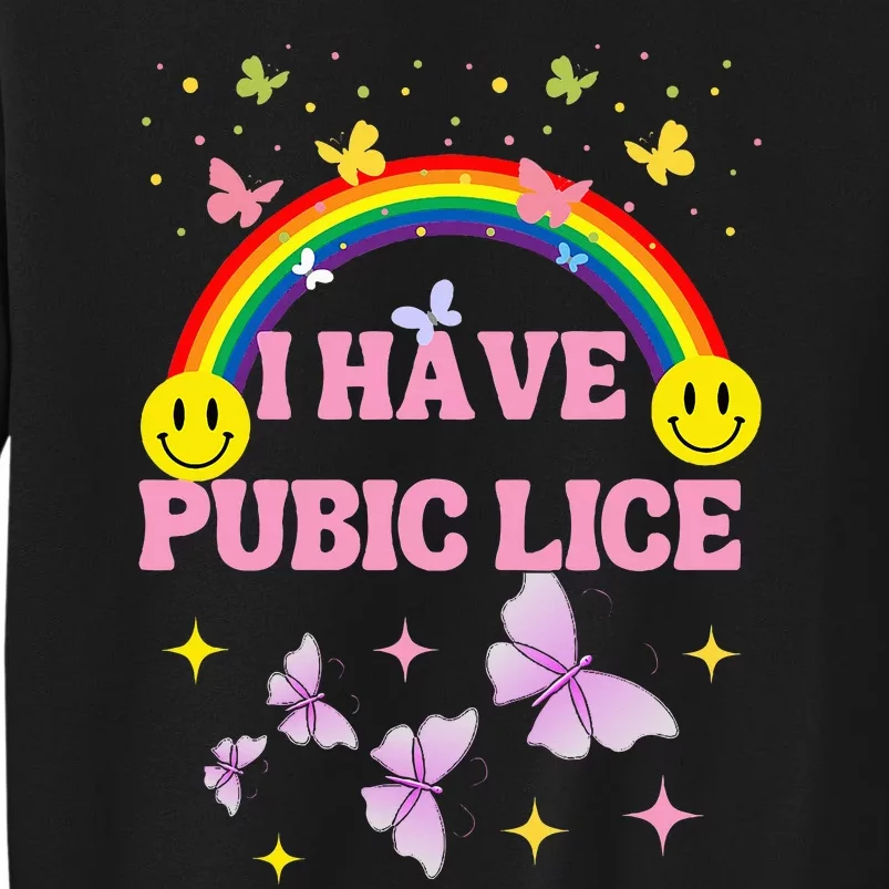 I Have Pubic Lice Funny Retro Offensive Inappropriate Meme Sweatshirt