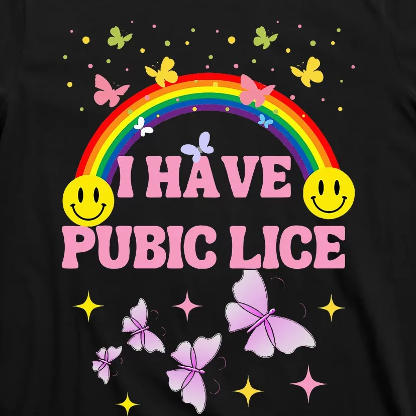 I Have Pubic Lice Funny Retro Offensive Inappropriate Meme T-Shirt