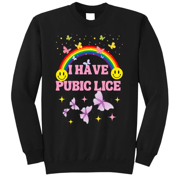 I Have Pubic Lice Funny Retro Offensive Inappropriate Meme Tall Sweatshirt