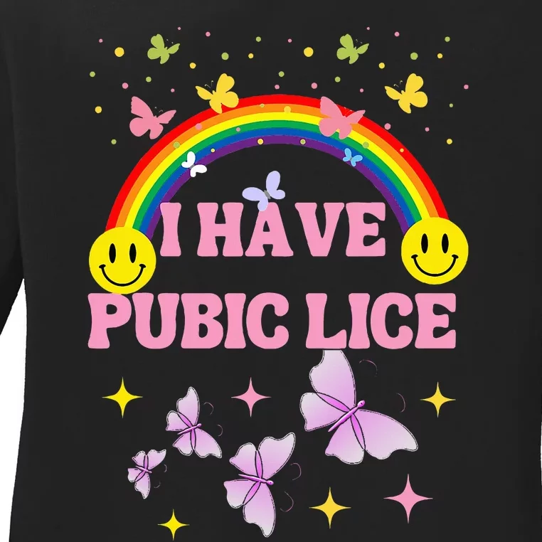 I Have Pubic Lice Funny Retro Offensive Inappropriate Meme Ladies Long Sleeve Shirt