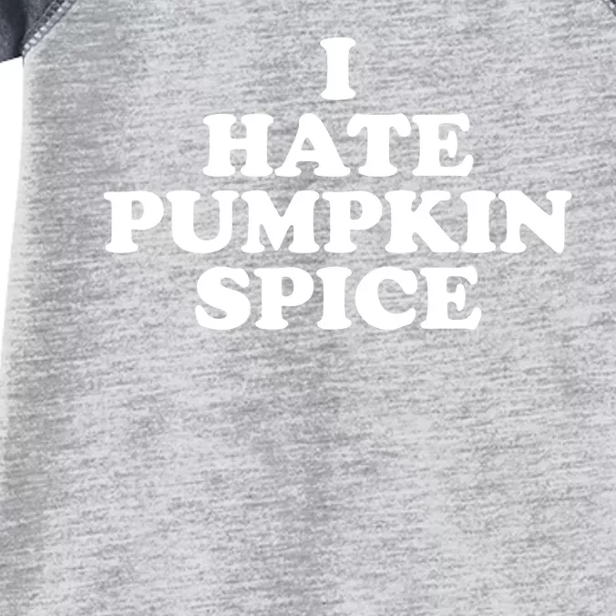 I Hate Pumpkin Spice Funny Infant Baby Jersey Bodysuit