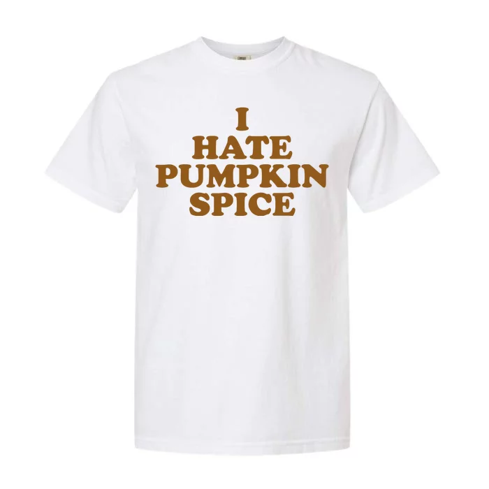 I Hate Pumpkin Spice Funny Garment-Dyed Heavyweight T-Shirt