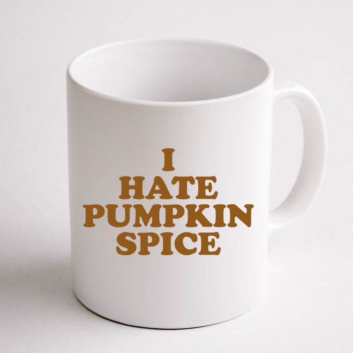 I Hate Pumpkin Spice Funny Front & Back Coffee Mug