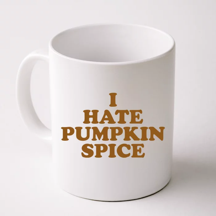 I Hate Pumpkin Spice Funny Front & Back Coffee Mug