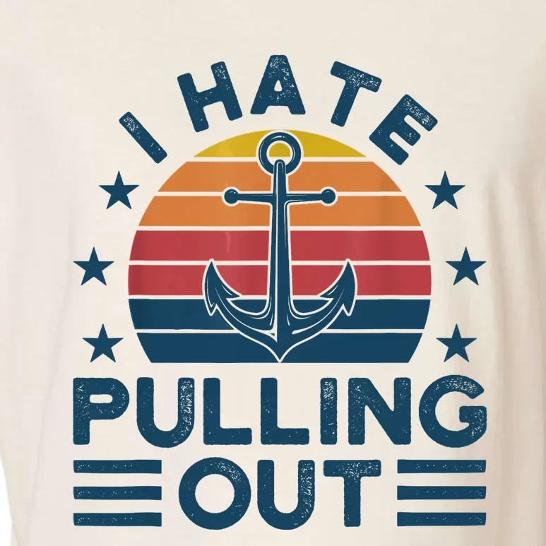 I hate pulling out boats boating Garment-Dyed Women's Muscle Tee