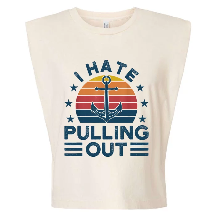 I hate pulling out boats boating Garment-Dyed Women's Muscle Tee