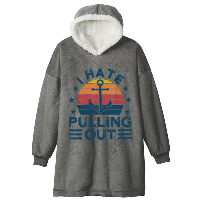 I hate pulling out boats boating Hooded Wearable Blanket