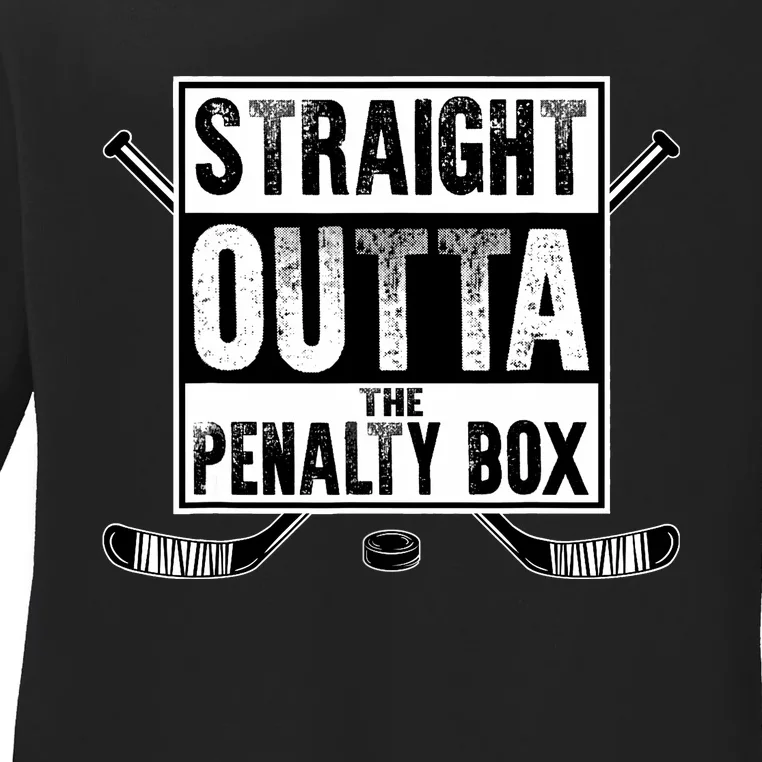 Ice Hockey Player Gift Straight Outta The Penalty Box Ladies Long Sleeve Shirt