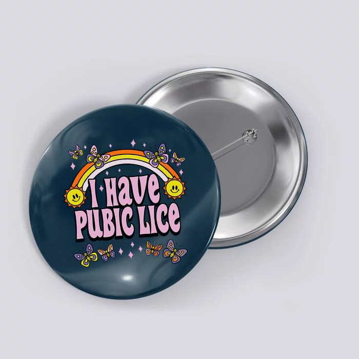 I Have Pubic Lice Funny Sarcastic Rainbow Button