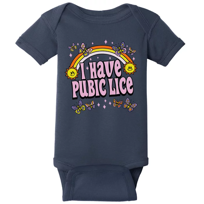 I Have Pubic Lice Funny Sarcastic Rainbow Baby Bodysuit