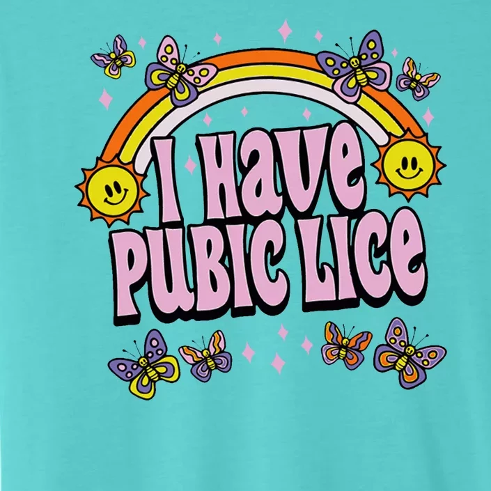 I Have Pubic Lice Funny Sarcastic Rainbow ChromaSoft Performance T-Shirt