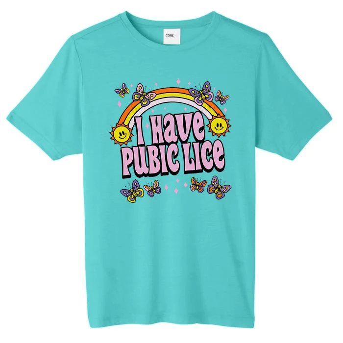 I Have Pubic Lice Funny Sarcastic Rainbow ChromaSoft Performance T-Shirt