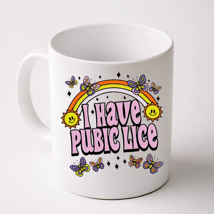 I Have Pubic Lice Funny Sarcastic Rainbow Front & Back Coffee Mug