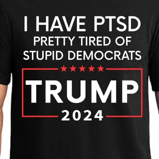 I Have Ptsd Pretty Tired Of Stupid Democrats Trump 2024 Pajama Set