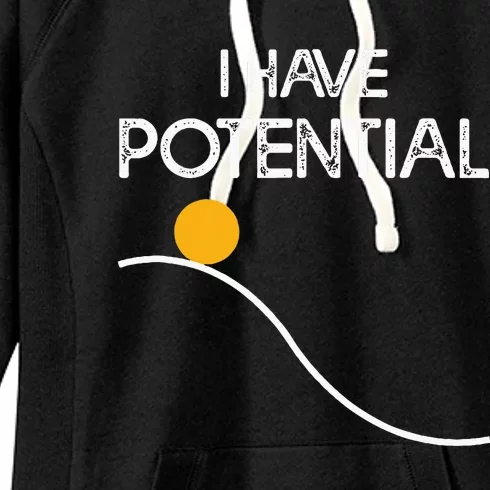 I Have Potential Energy Funny Physics Teacher Nerd Women's Fleece Hoodie